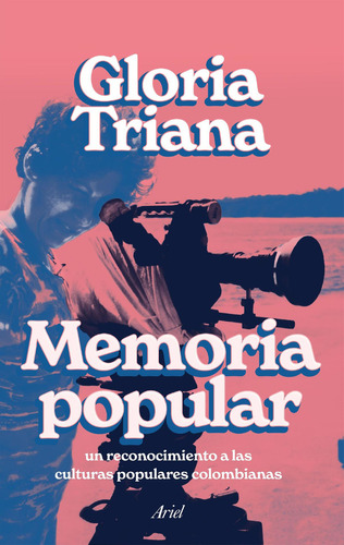 Memoria Popular: Un Reconocimiento A Las Culturas Populares Colombianas, De Gloria Triana. Editorial Grupo Planeta, Tapa Blanda, Edición 2022 En Español