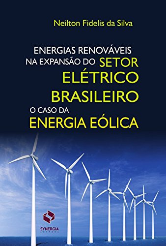 Libro Energias Renovaveis Na E X  Pansao Do Setor Eletrico B