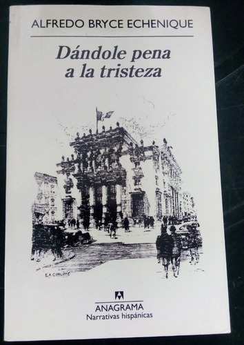 Dandole Pena A La Tristeza Alfredo Bryce Echenique Anagrama