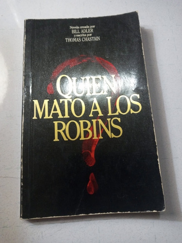 Libro  Quien Mato A Los Robins. Thomas Chastain. 