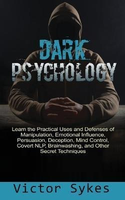 Libro Dark Psychology : Learn The Practical Uses And Defe...