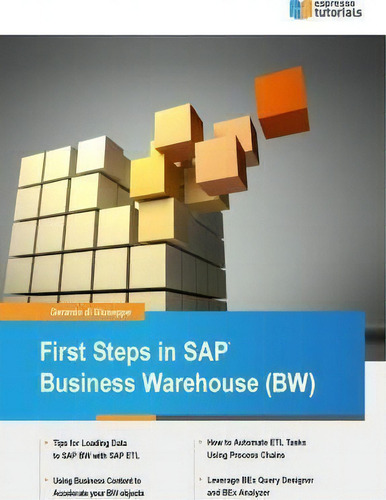 First Steps In Sap Business Warehouse (bw), De Gerardo Di Giuseppe., Vol. 1. Editorial Createspace Independent Publishing Platform, Tapa Blanda En Inglés