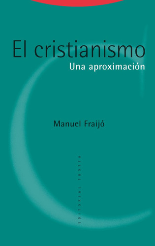 Cristianismo Una Aproximacion,el - Fraijo,manuel