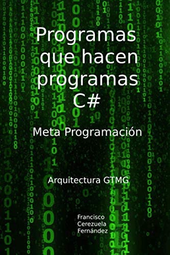 Libro: Programas Que Hacen Programas. C#: Arquitectura Gtmg 