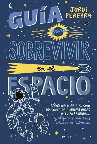 Guía Para Sobrevivir En El Espacio, De Jordi Pereyra. Editorial Paidós, Tapa Blanda En Español, 2022