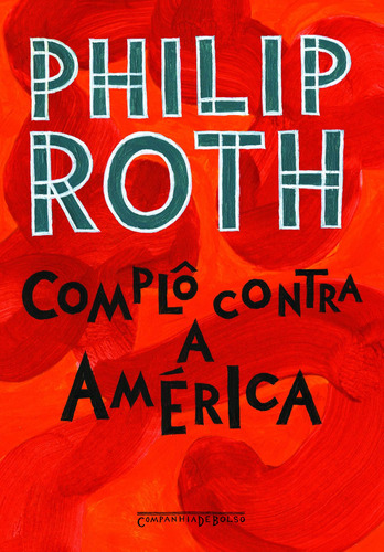 Complô contra a América, de Roth, Philip. Editora Schwarcz SA, capa mole em português, 2015