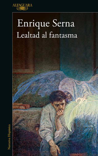 Lealtad al fantasma, de Serna, Enrique. Serie Literatura Hispánica Editorial Alfaguara, tapa blanda en español, 2022