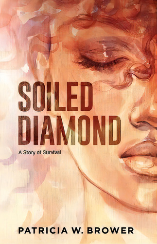 Soiled Diamond : A Story Of Survival, De Patricia W Brower. Editorial Pendium, Tapa Blanda En Inglés