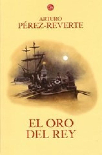 Libro - Oro Del Rey (las Aventuras Del Capitan Alatriste 4)