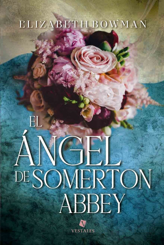 El Angel De Somerton Abbey - Elizabeth Bowman 