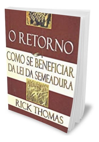 Livro O Retorno - Como Se Beneficiar Da Lei Da Semeadura 