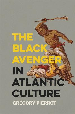 Libro The Black Avenger In Atlantic Culture - Gregory Pie...