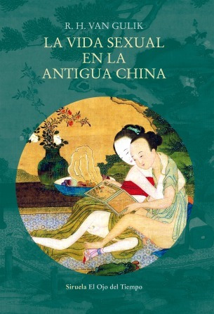 La Vida Sexual En La Antigua China. R. H. Van Gulik. Siruela