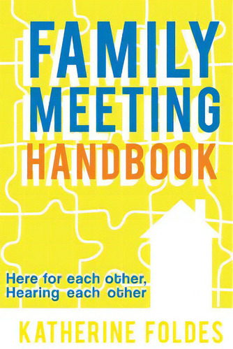 Family Meeting Handbook: Here For Each Other, Hearing Each Other, De Foldes, Katherine. Editorial Lightning Source Inc, Tapa Blanda En Inglés