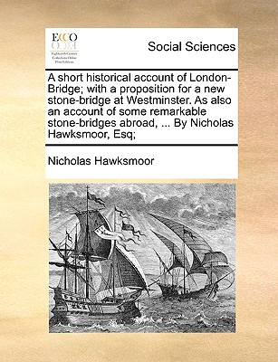 Libro A Short Historical Account Of London-bridge; With A...