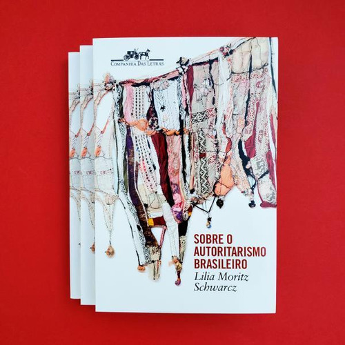 Sobre O Autoritarismo Brasileiro, De Schwarcz, Lilia Moritz. Editora Companhia Das Letras, Capa Mole, Edição 1ª Edição - 2019 Em Português