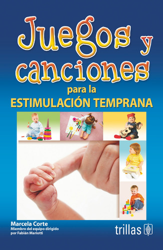 Juegos Y Canciones Para La Estimulación Temprana Trillas