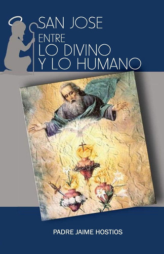 Libro: San Jose, Entre Lo Divino Y Lo Humano (spanish Editio