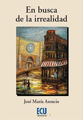 Libro: En Busca De La Irrealidad. Asencio Gallego, Jose Mari