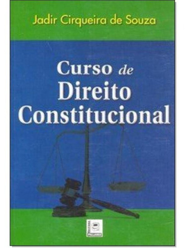 Curso De Direito Constitucional, De Jadir Cirqueira De Souza. Editora Pillares, Capa Mole Em Português