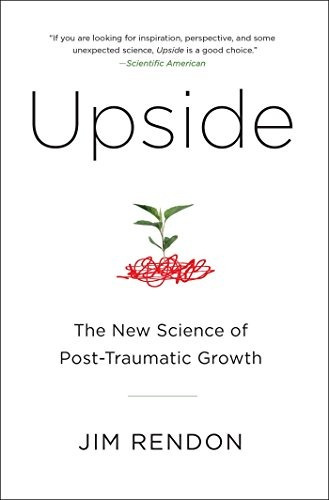 Upside The New Science Of Posttraumatic Growth