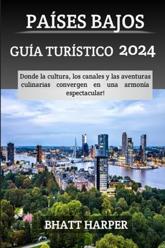 Libro: Países Bajos Guía De Viaje 2024: Donde La Cultura, Y