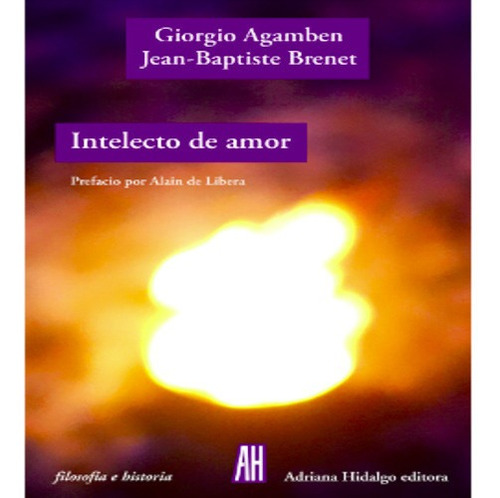 Giorgio Agamben Brenet Intelecto De Amor Adriana Hidalgo