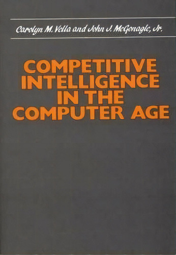 Competitive Intelligence In The Computer Age, De Carolyn M. Vella. Editorial Abc-clio, Tapa Dura En Inglés, 1987