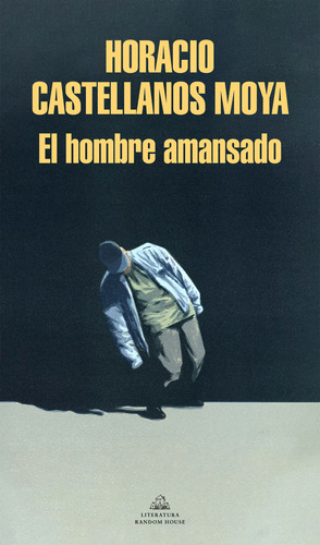 El Hombre Amansado Castellanos Moya, Horacio Random House