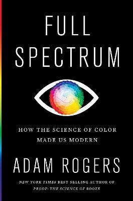 Libro Full Spectrum : How The Science Of Color Made Us Mo...