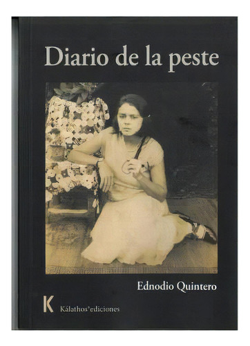 Diario De La Peste, De Quintero, Ednodio. Editorial Kalathos Ediciones Sl, Tapa Blanda En Español