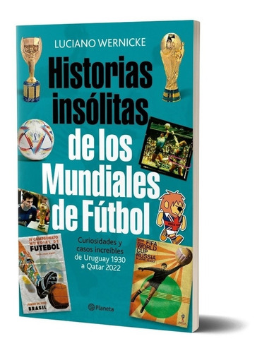 Historias Insólitas De Los Mundiales De Fútbol - Planeta