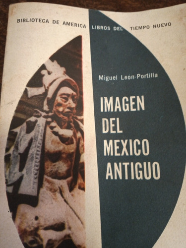 Imágen Del México Antiguo/ Miguel León Portilla