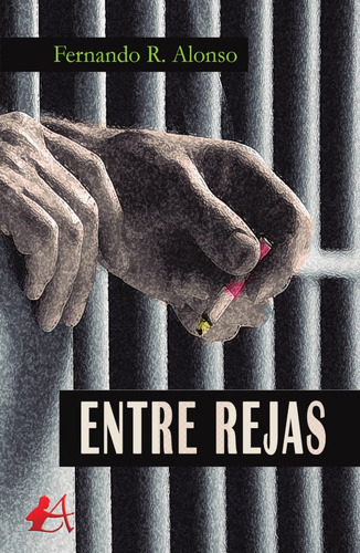 Entre Rejas, De Fernando Raja Alonso. Editorial Adarve, Tapa Blanda En Español, 2019