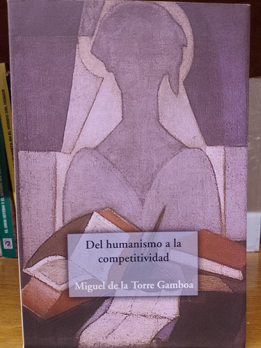 Del Humanismo A La Competitividad Miguel T. Gamboa. Libro 