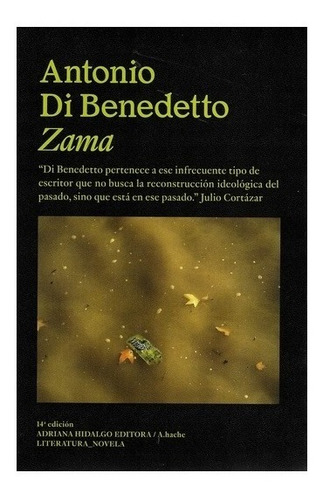 Zama. Antonio Di Benedetto. Adriana Hidalgo