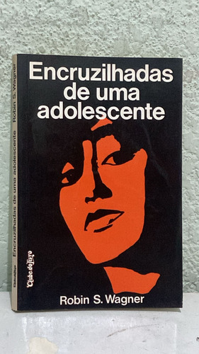 Encruzilhadas De Uma Adolescente Robin S. Wagner (Usado)
