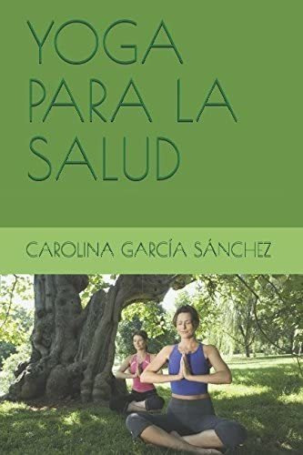 Libro:  Yoga Para La Salud (autoayuda) (spanish Edition)