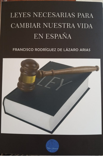 Leyes Necesarias Para Cambiar Nuestra Vida En España - Rodri