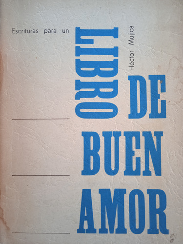 Escrituras Para Un Libro De Buen Amor (poesía) Héctor Mujica