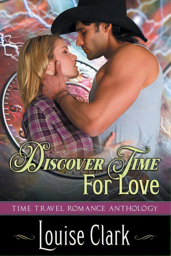 Discover Time For Love (forward In Time, Book Two): Time Travel Romance Anthology, De Clark, Louise. Editorial Epub Works, Tapa Blanda En Inglés