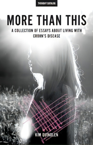 More Than This: A Collection Of Essays About Living With Crohn's Disease, De Catalog, Thought. Editorial Createspace, Tapa Blanda En Inglés