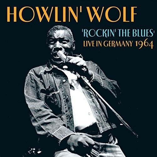 Cd Rockin The Blues Live In Germany - Howlin Wolf