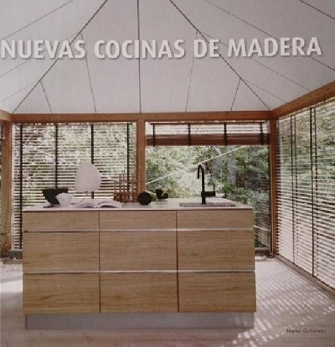 Libro - Nuevas Cocinas De Madera - Manel Gutierrez, De Mane