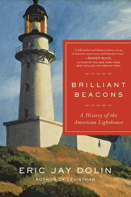 Brilliant Beacons : A History Of The American Lighthouse