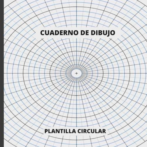 Cuaderno De Dibujo: Plantilla Circular | Crea Y Colorea Tus 