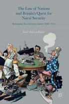 Comprar Libro The Law Of Nations And Britain's Quest For Naval Se...