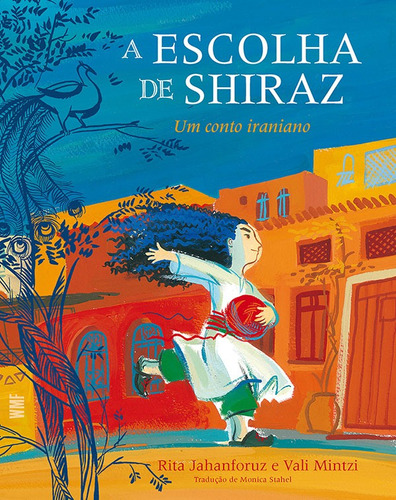 Escolha de Shiraz, A: Um conto iraniano, de Jahanforuz, Rita. Editora Wmf Martins Fontes Ltda, capa mole em português, 2018