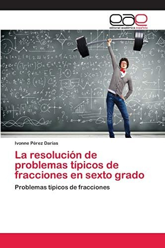 Libro: La Resolución De Problemas Típicos De Fracciones En S