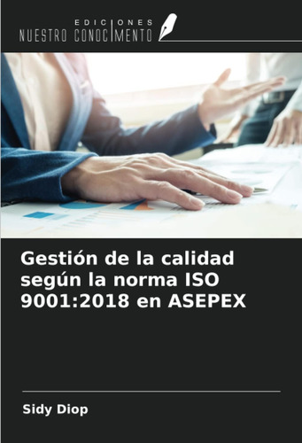 Libro: Gestión De La Calidad Según La Norma Iso 9001:2018 En